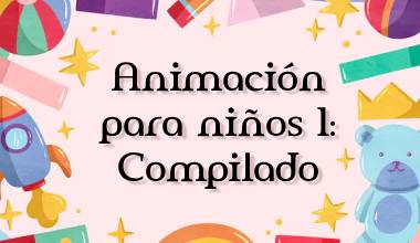 Animación para niños 1: Compilado